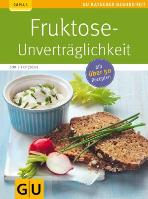 [GU Ratgeber Gesundheit 00] • Fruktose-Unverträglichkeit
